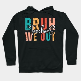 Bruh, we out! Teachers happy last day of school. Retro vintage. Hoodie